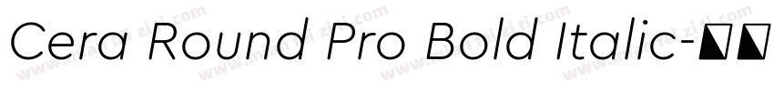 Cera Round Pro Bold Italic字体转换 Cera Round Pro Bold Italic字体转换